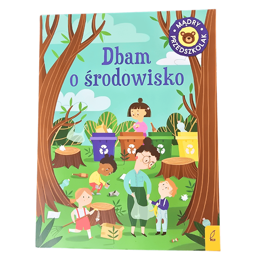 Przód okładki książki "Dbam o środowisko" z serii Mądry Przedszkolak od Wydawnictwa Wilga.