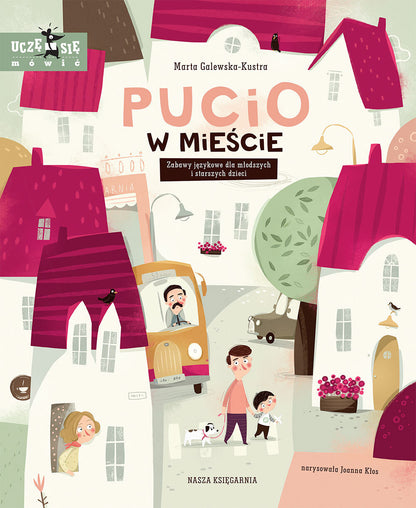 Pucio w mieście. Zabawy językowe dla młodszych i starszych dzieci - książeczka Marty Galewskiej-Kustry - Wydawnictwo Nasza Księgarnia 1+