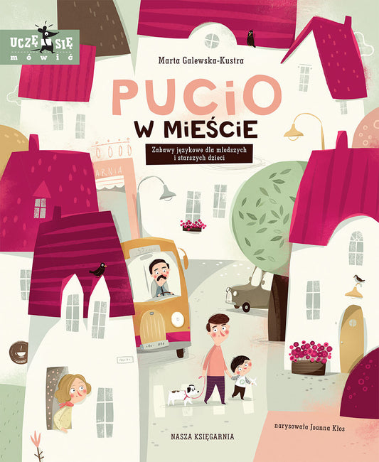 Pucio w mieście. Zabawy językowe dla młodszych i starszych dzieci - książeczka Marty Galewskiej-Kustry - Wydawnictwo Nasza Księgarnia 1+