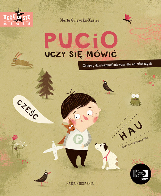 "Pucio uczy się mówić. Zabawy dźwiękonaśladowcze dla najmłodszych" - książeczka Marty Galewskiej-Kustry Wydawnictwo Nasza Księgarnia - 6 m+