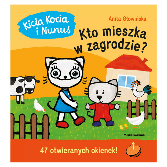 Okładka książki „Kicia Kocia i Nunuś. Kto mieszka w zagrodzie?”  - okładka widziana z przodu. Wydawnictwo Media Rodzina / Kraina Milusi