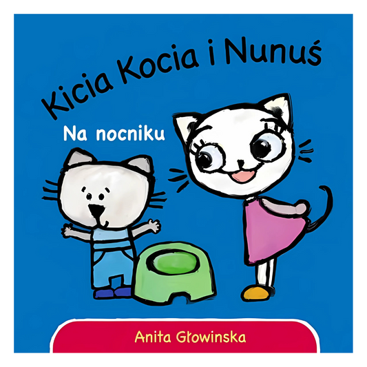 Okładka książki „Kicia Kocia i Nunuś. Na nocniku!” – Kicia Kocia i Nunuś przy nocniku - okładka widziana z przodu / Kraina Milusi