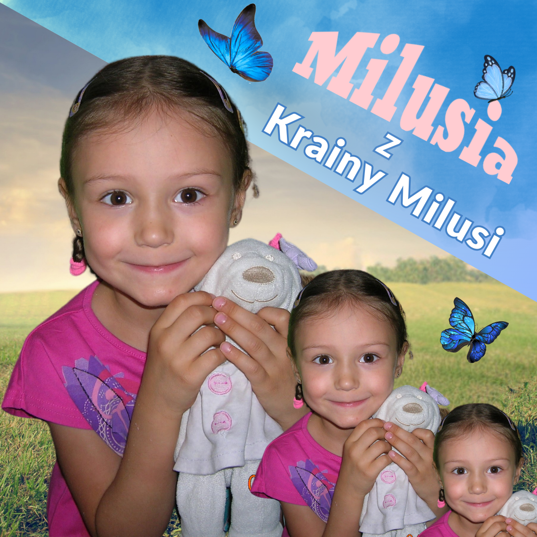 Trzy razy sklonowane zdjęcie dziewczynki z maskotką w rękach; po prawej na górze - napis "Milusia z Krainy Milusi".