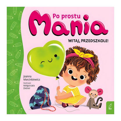 Po prostu Mania. Witaj, przedszkole - okładka książki dla dzieci.