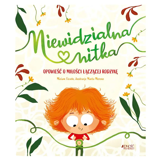 Niewidzialna nitka. Opowieść o miłości łączącej rodzinę – książka terapeutyczna dla dzieci 3+