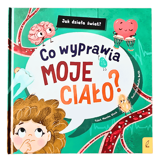 Przód okładki książki "Co wyprawia moje ciało?" od Wydawnictwa Wilga.