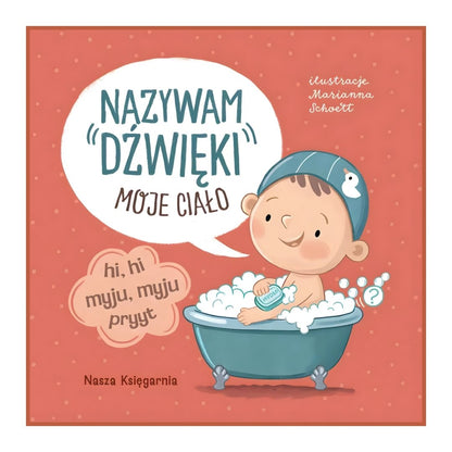 Nazywam dźwięki. Moje ciało - książeczka od Wydawnictwa Nasza Księgarnia 6m+